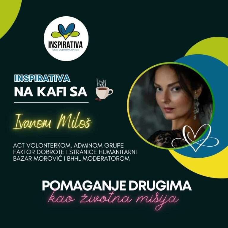 na kAFi sa ivanom miloš pomaganje drugima kao životna MISIJA